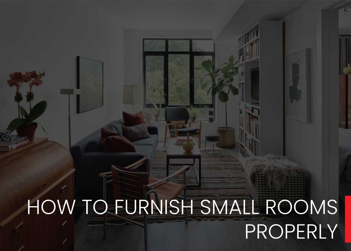 5 TIPS ON HOW TO FURNISH SMALL ROOMS PROPERLY