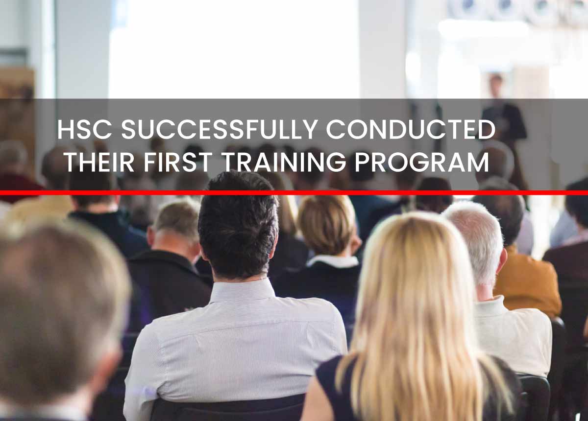 HSC SUCCESSFULLY CONDUCTED THEIR FIRST TRAINING PROGRAM