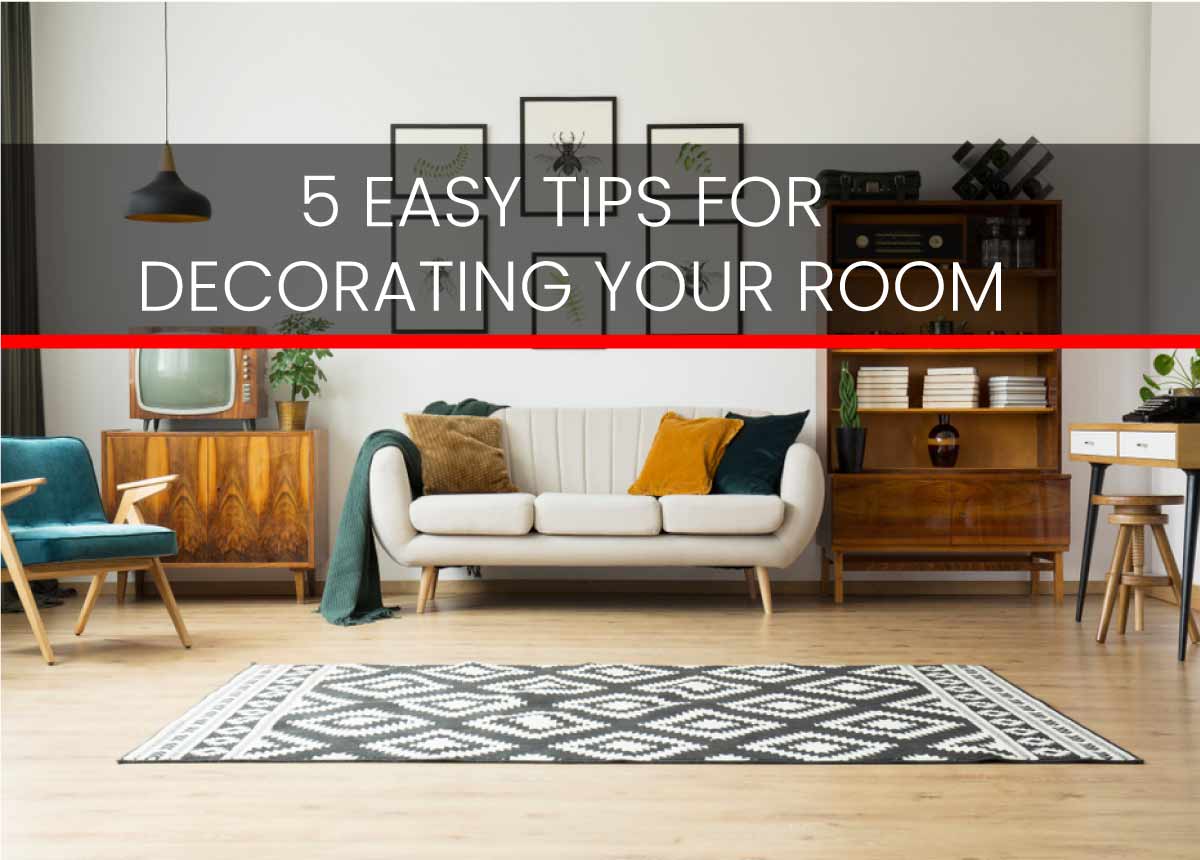 5 EASY TIPS FOR DECORATING YOUR ROOM