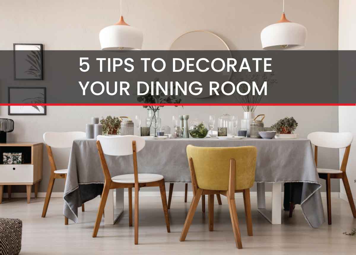 5 TIPS TO DECORATE YOUR DINING ROOM