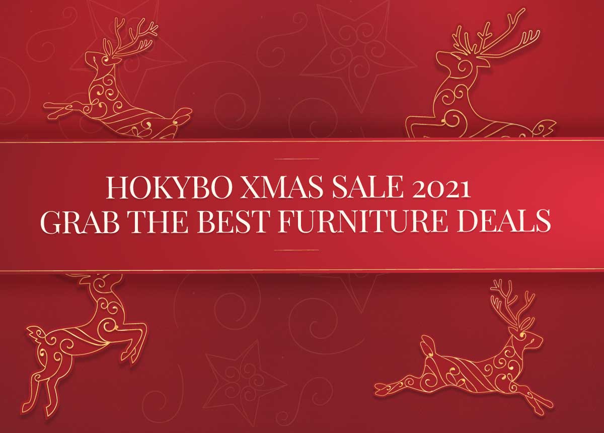 HOKYBO XMAS SALE 2021 STARTED - GRAB THE BEST FURNITURE DEALS 