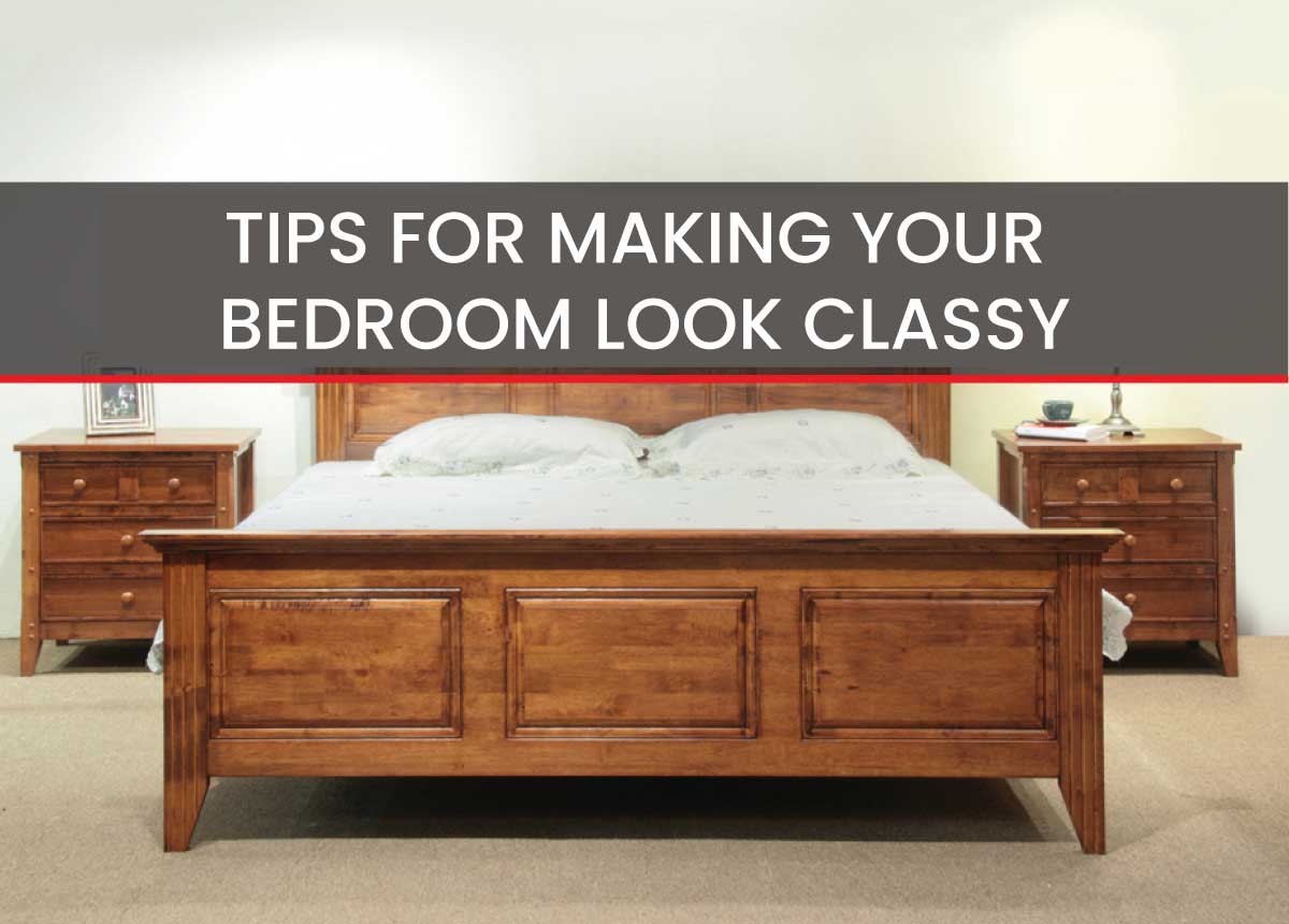 TIPS FOR MAKING YOUR BEDROOM LOOK CLASSY 